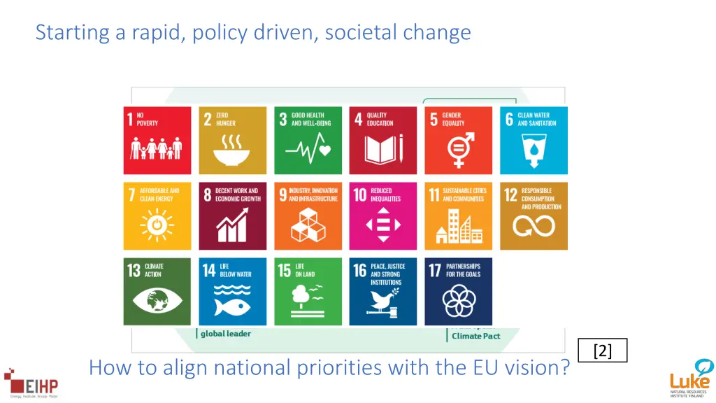 starting a rapid policy driven societal change