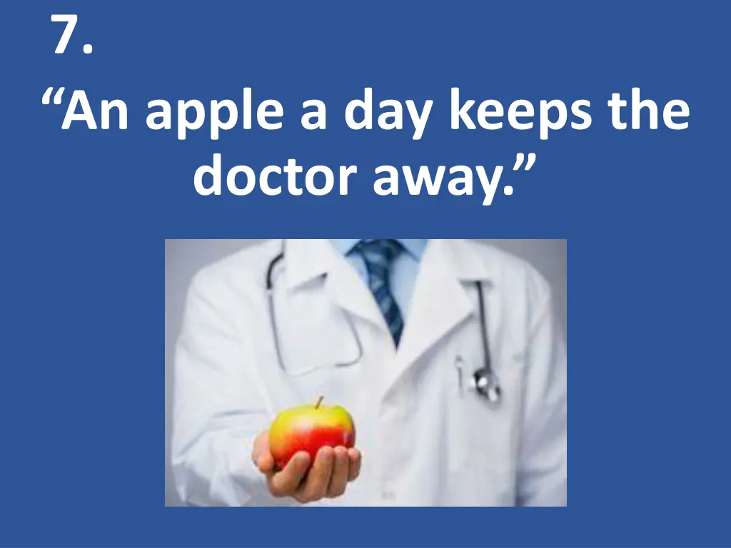 7 an apple a day keeps the doctor away