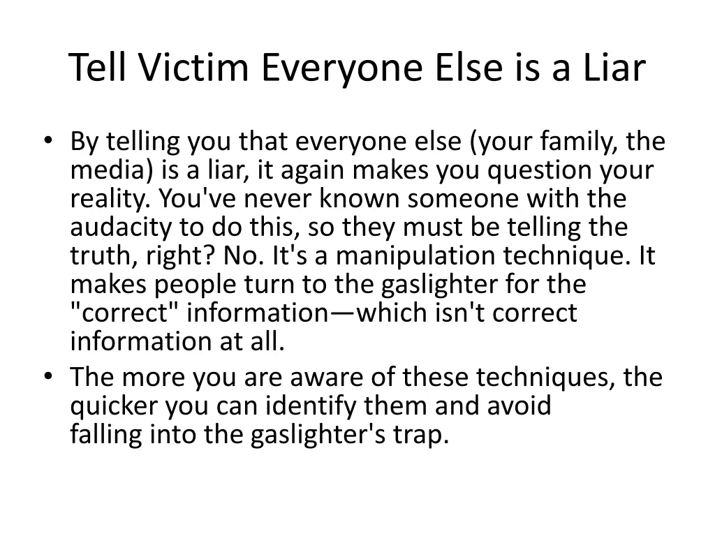 tell victim everyone else is a liar