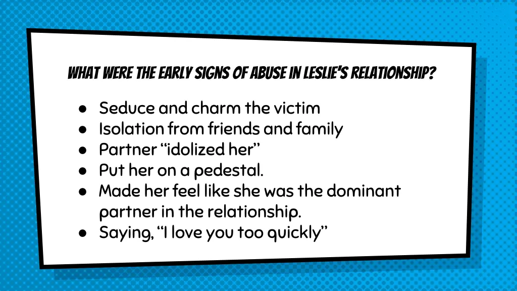 what were the early signs of abuse in leslie