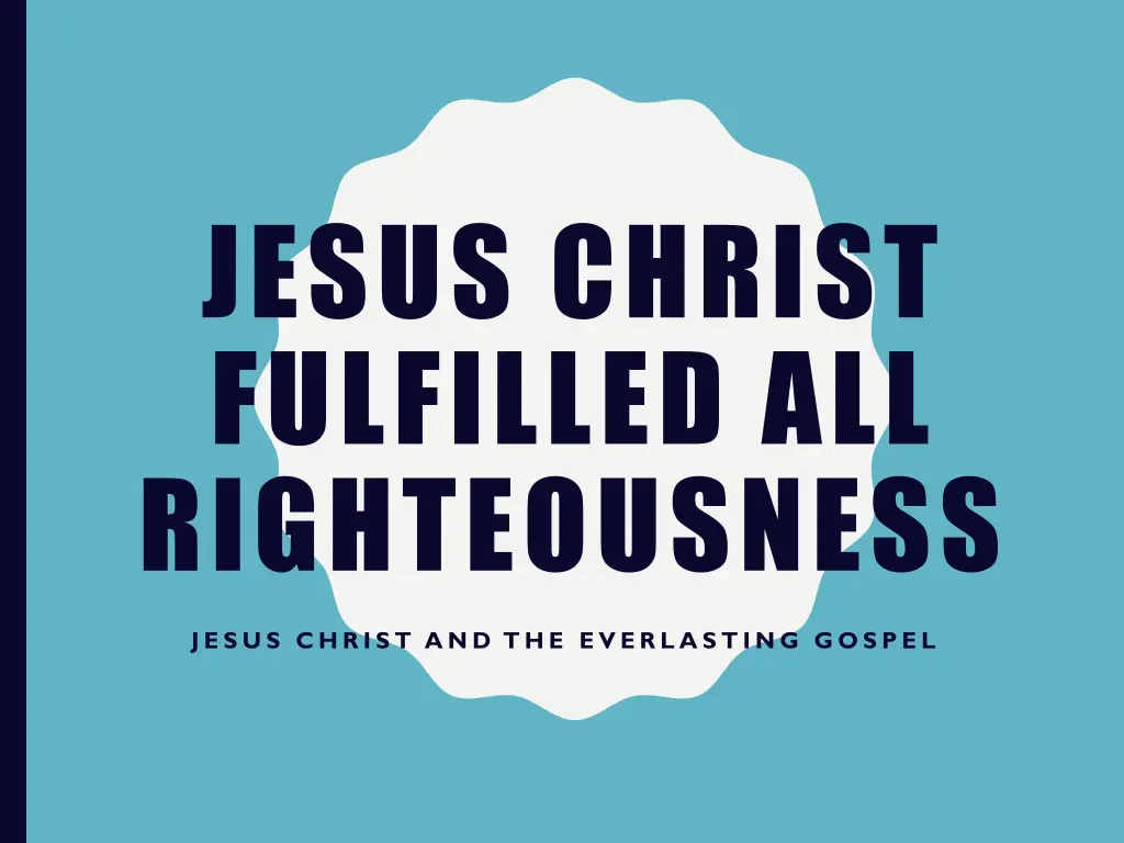 jesus christ fulfilled all righteousness 1