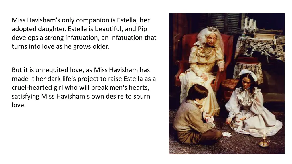 miss havisham s only companion is estella