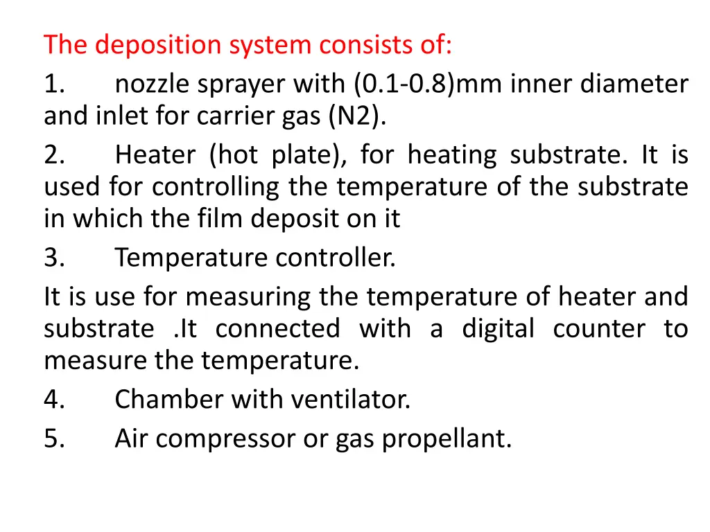 the deposition system consists of 1 nozzle