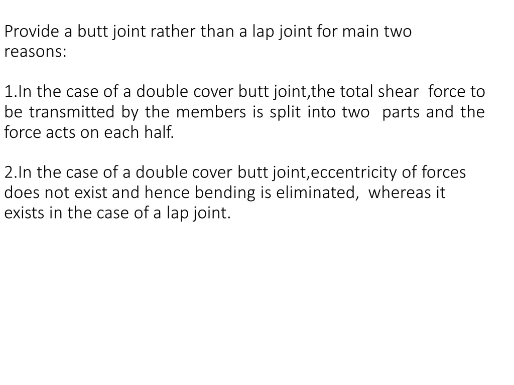 provide a butt joint rather than a lap joint