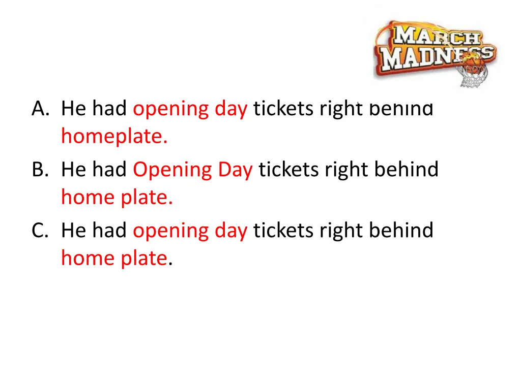 a he had opening day tickets right behind