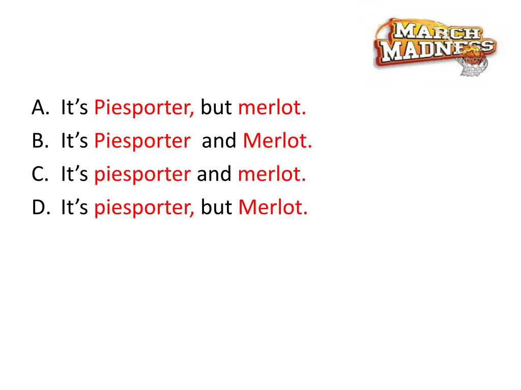 a it s piesporter but merlot b it s piesporter