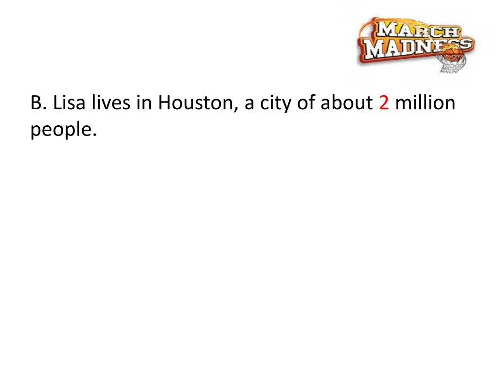 b lisa lives in houston a city of about 2 million