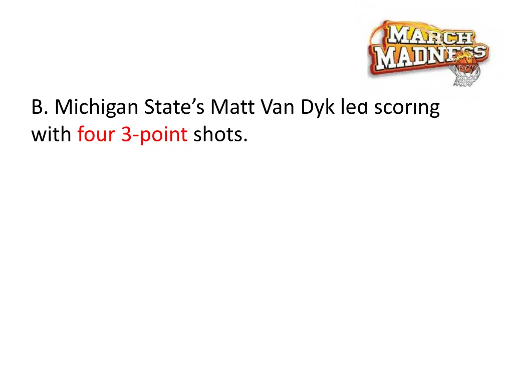 b michigan state s matt van dyk led scoring with