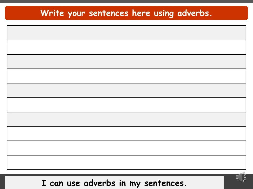 write your sentences here using adverbs