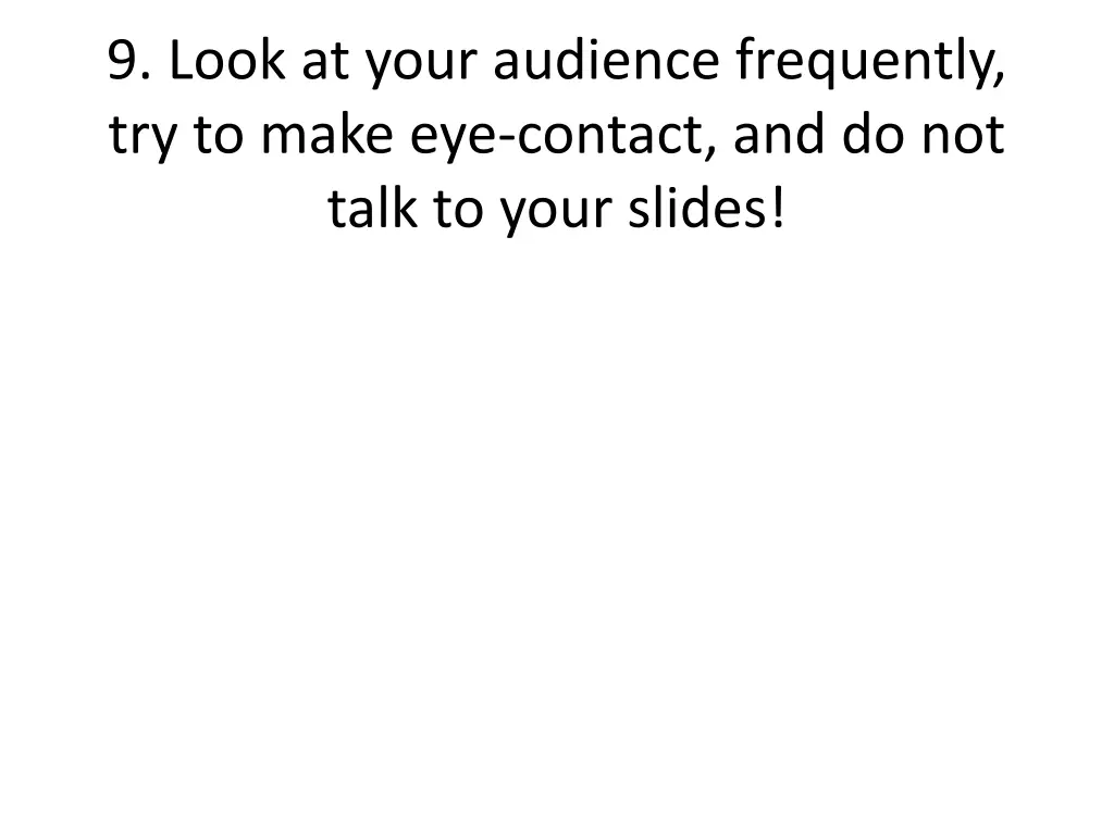 9 look at your audience frequently try to make