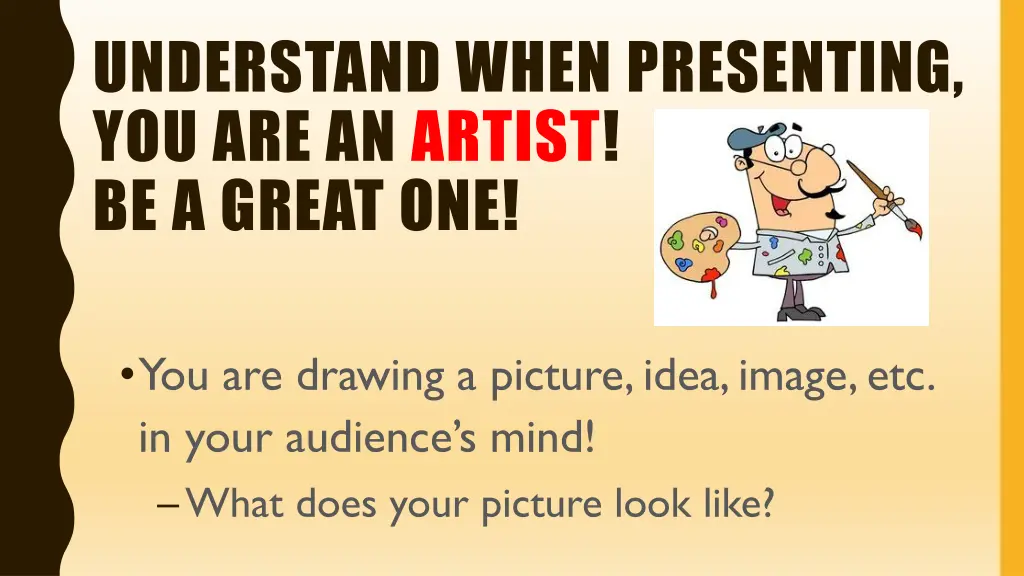 understand when presenting you are an artist