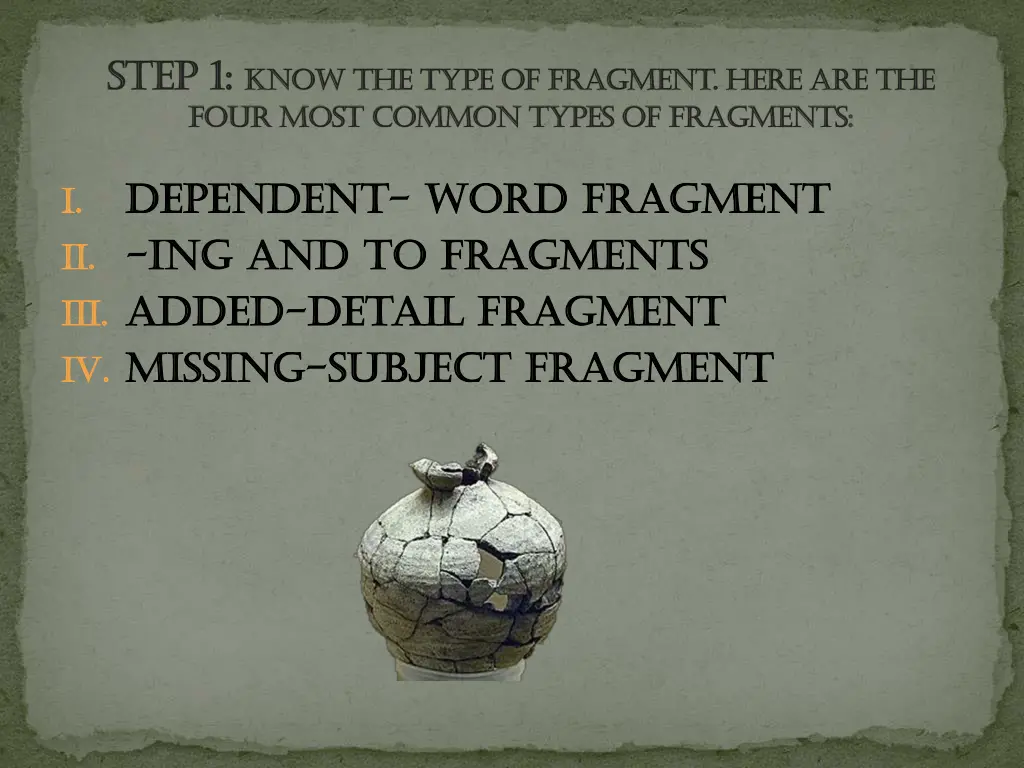 step 1 step 1 know the type of fragment here