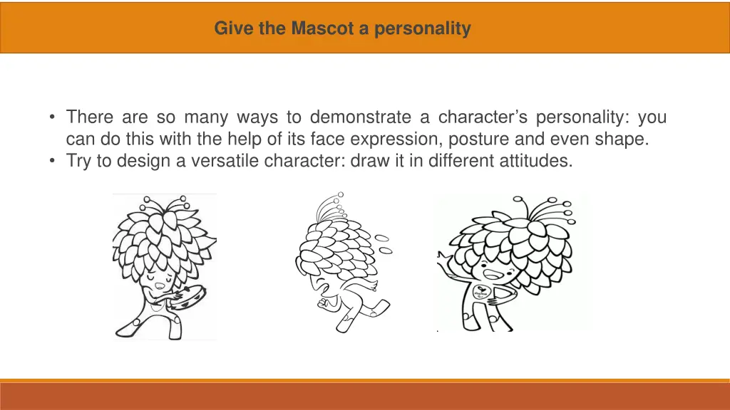 give the mascot a personality