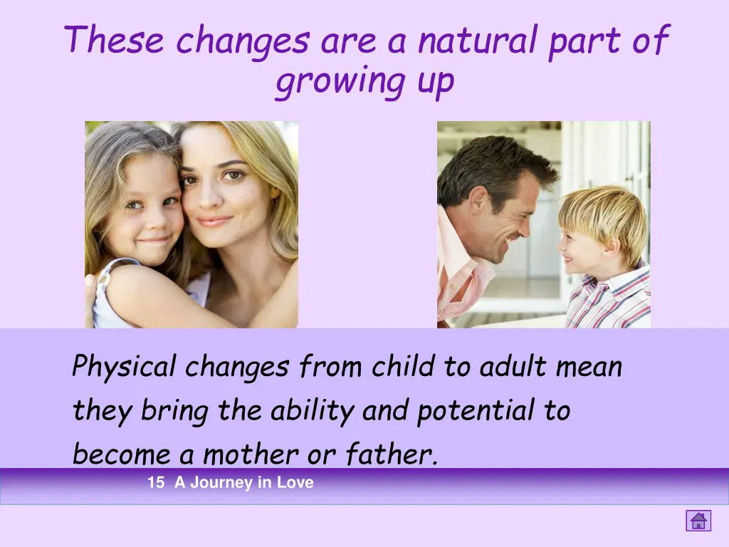 these changes are a natural part of growing up