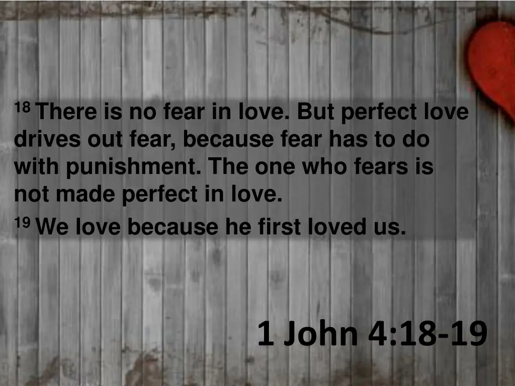 18 there is no fear in love but perfect love