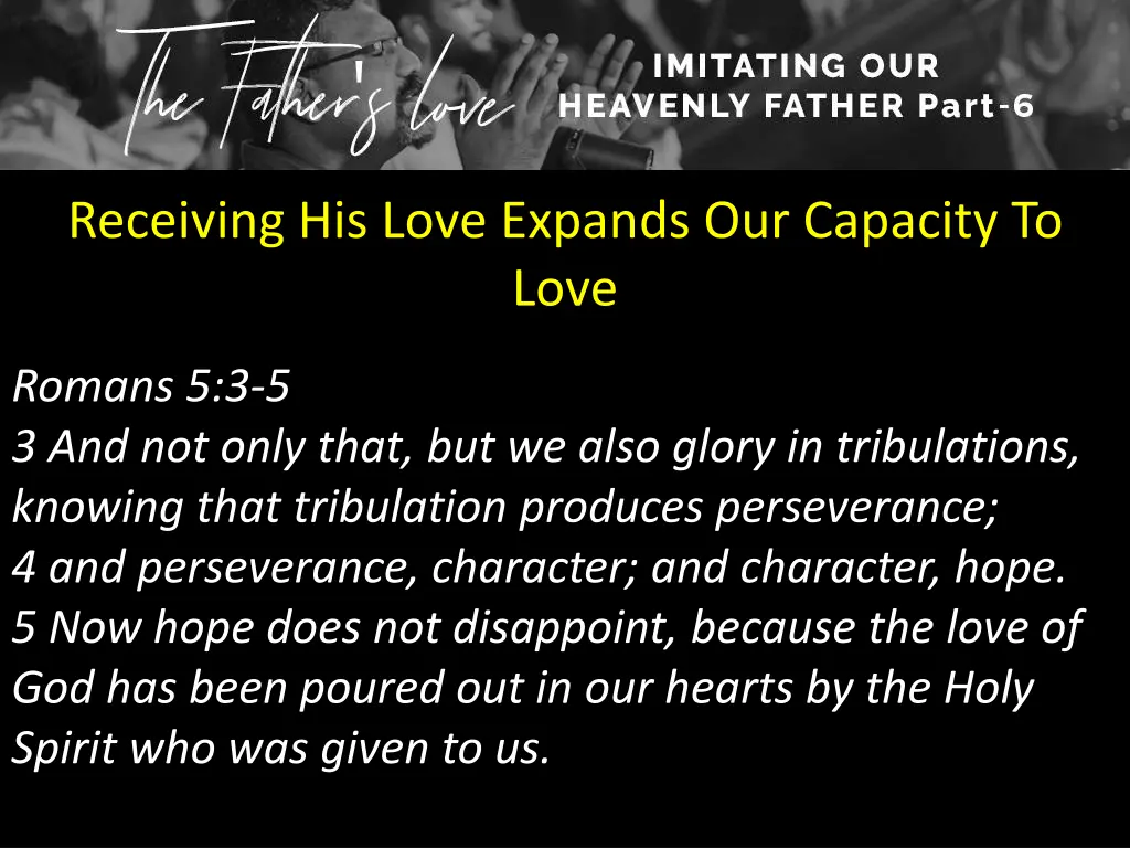 receiving his love expands our capacity to love