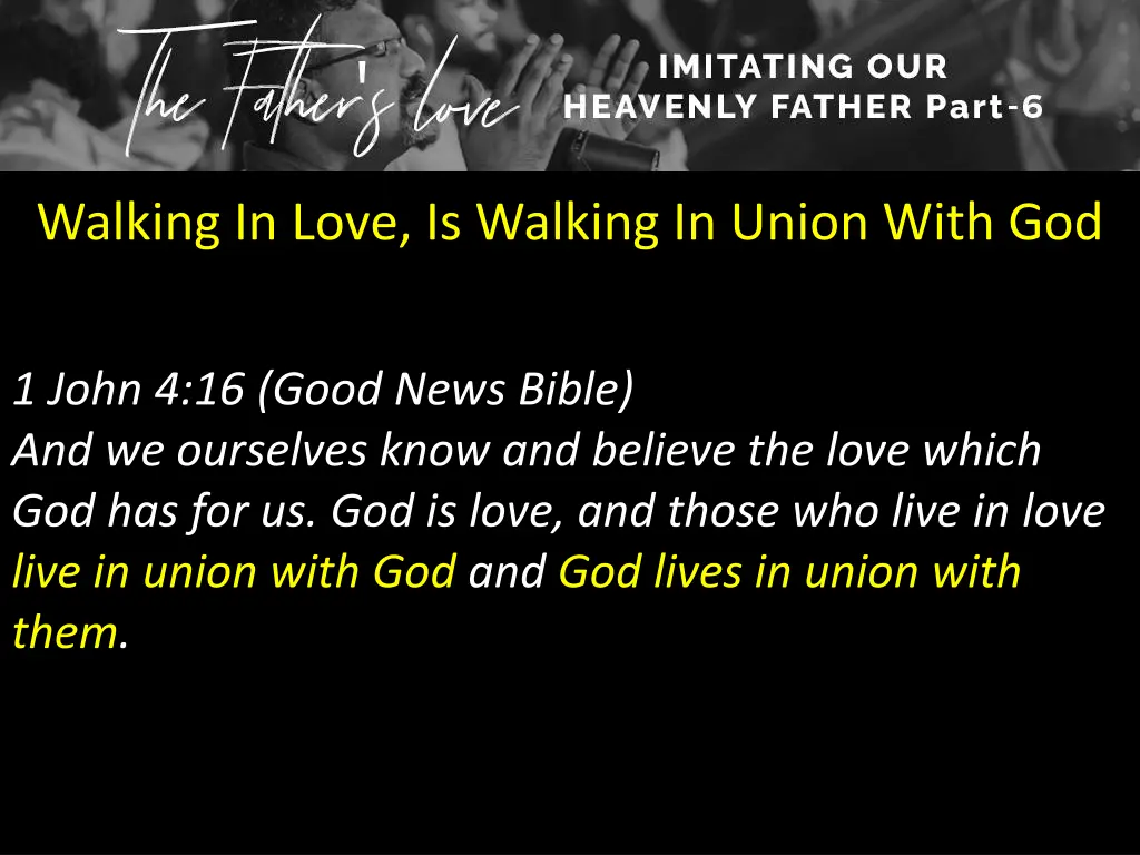 walking in love is walking in union with god 1