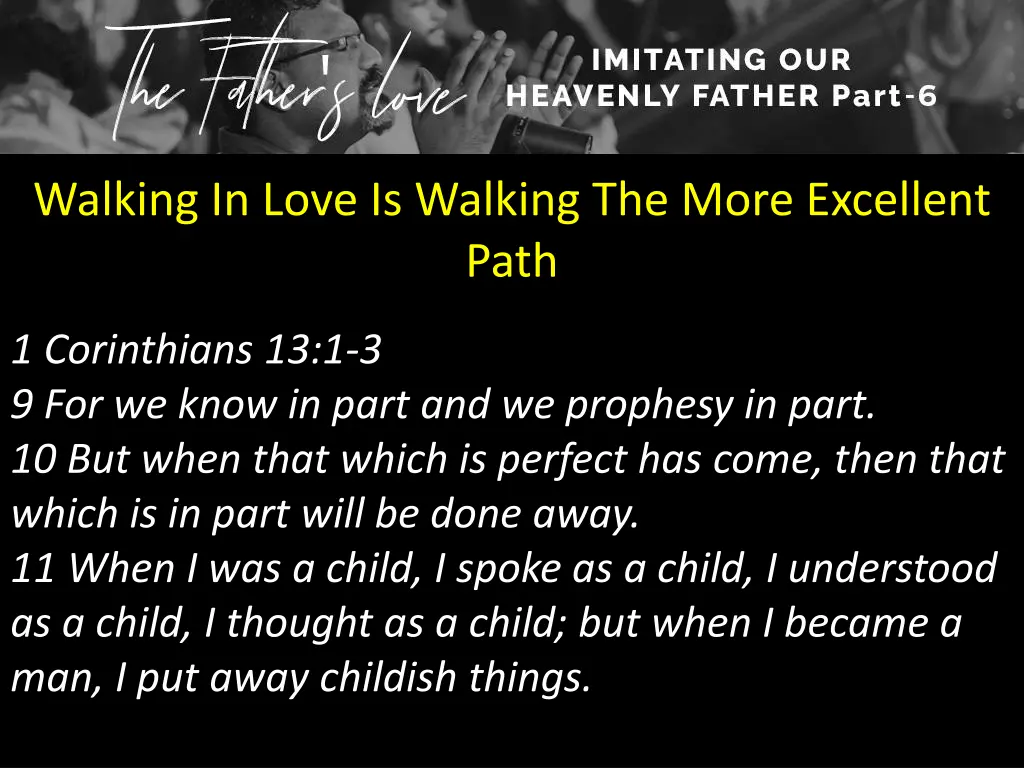 walking in love is walking the more excellent path 4