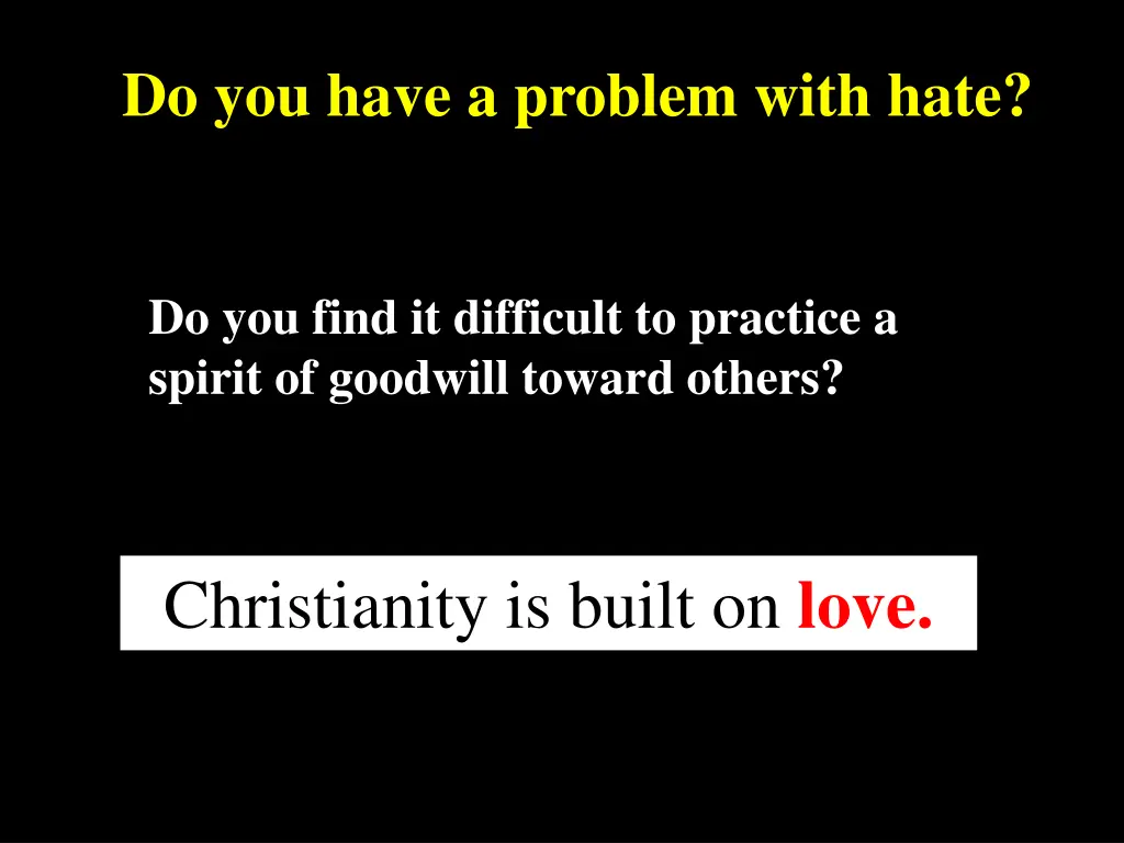 do you have a problem with hate