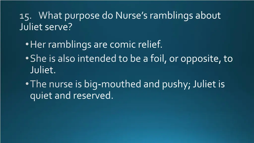 15 what purpose do nurse s ramblings about juliet