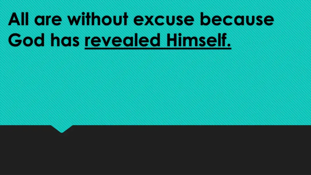 all are without excuse because god has revealed