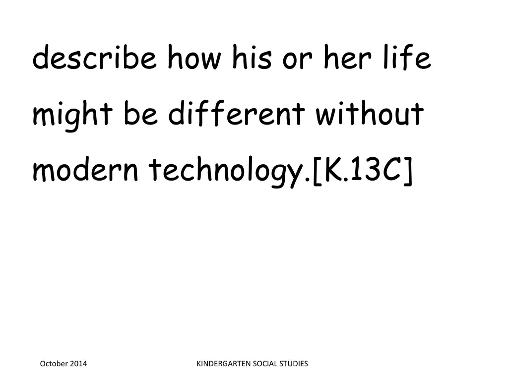 describe how his or her life might be different