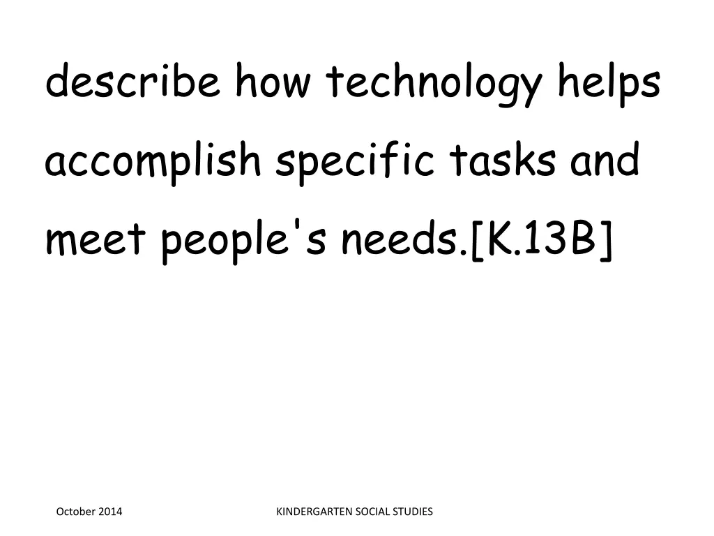 describe how technology helps accomplish specific