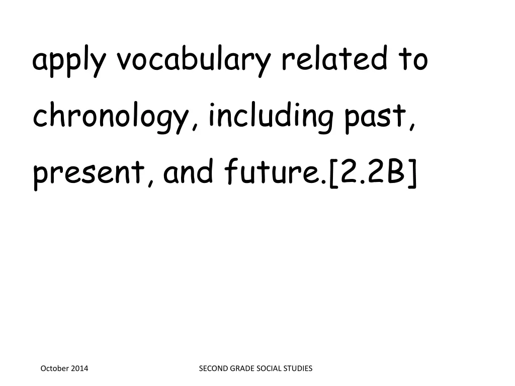 apply vocabulary related to chronology including