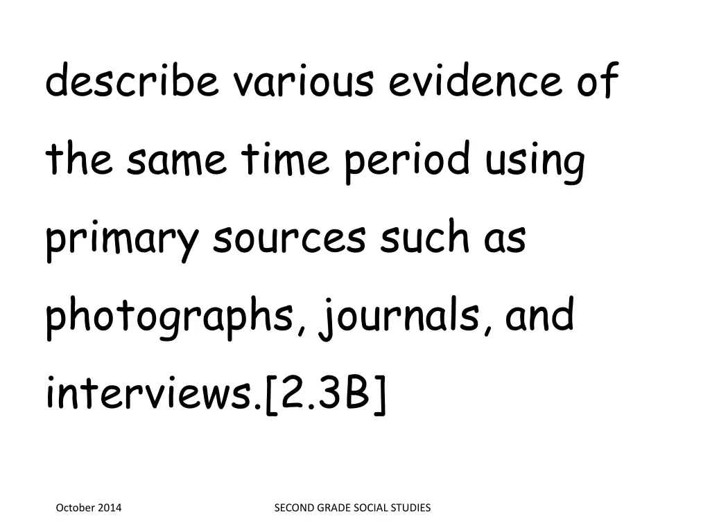 describe various evidence of the same time period