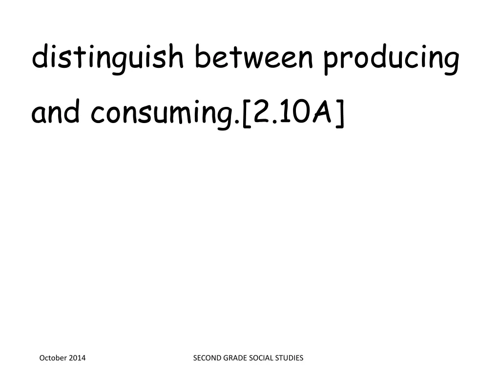 distinguish between producing and consuming 2 10a