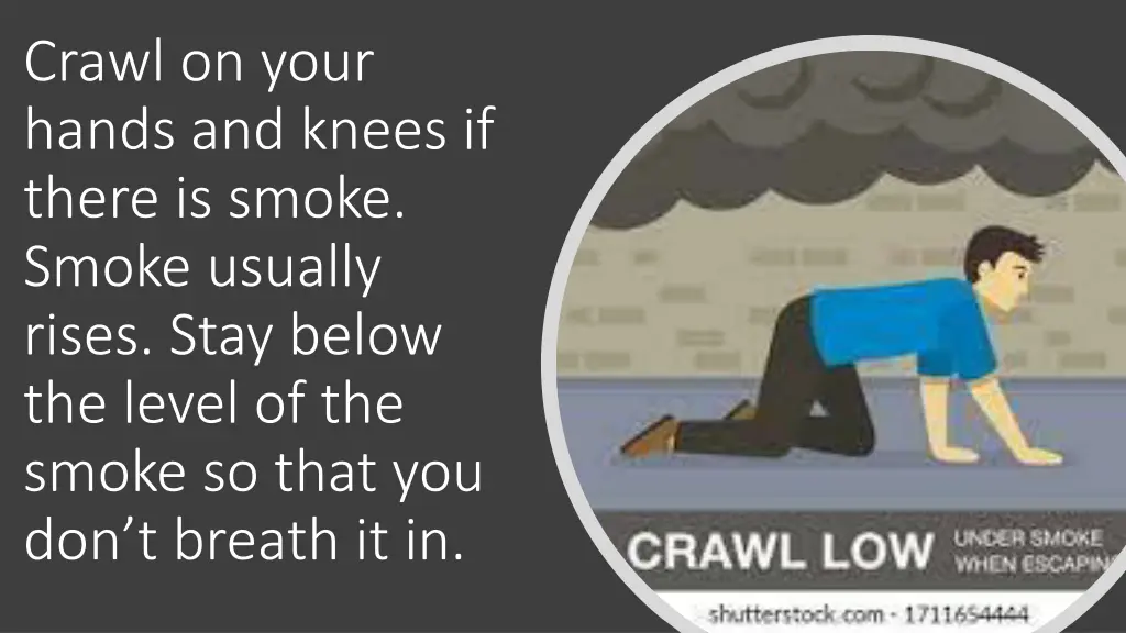 crawl on your hands and knees if there is smoke