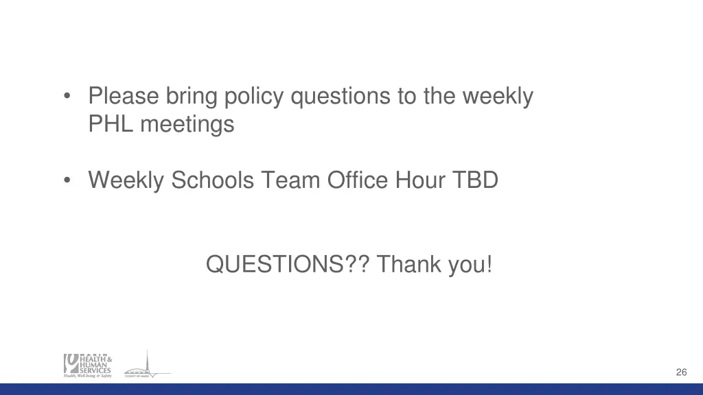 please bring policy questions to the weekly