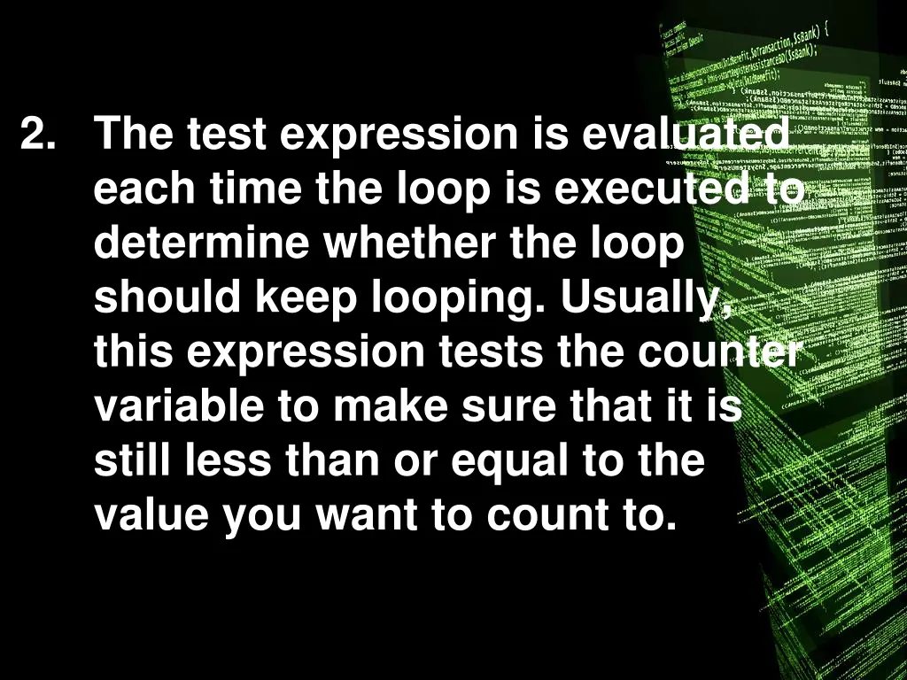 2 the test expression is evaluated each time