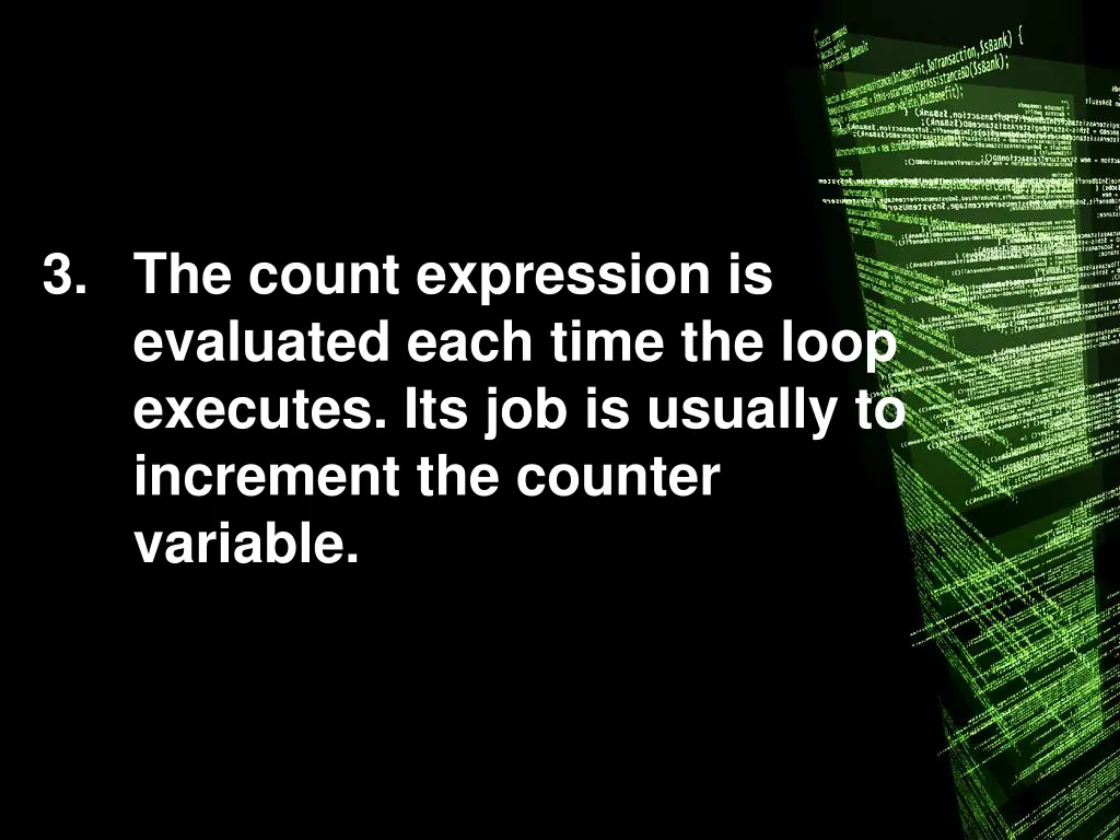 3 the count expression is evaluated each time