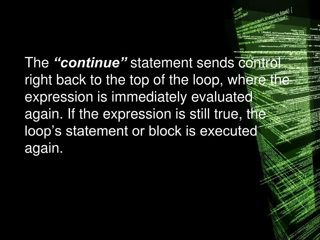 the continue statement sends control right back