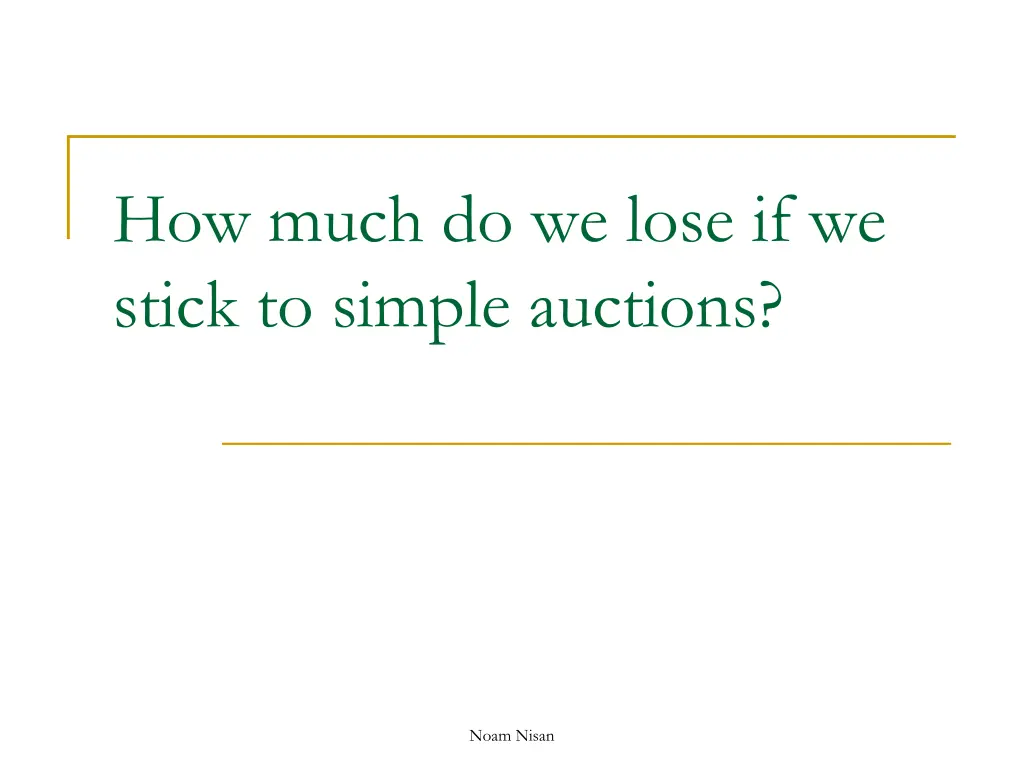 how much do we lose if we stick to simple auctions