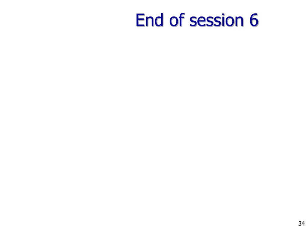 end of session 6