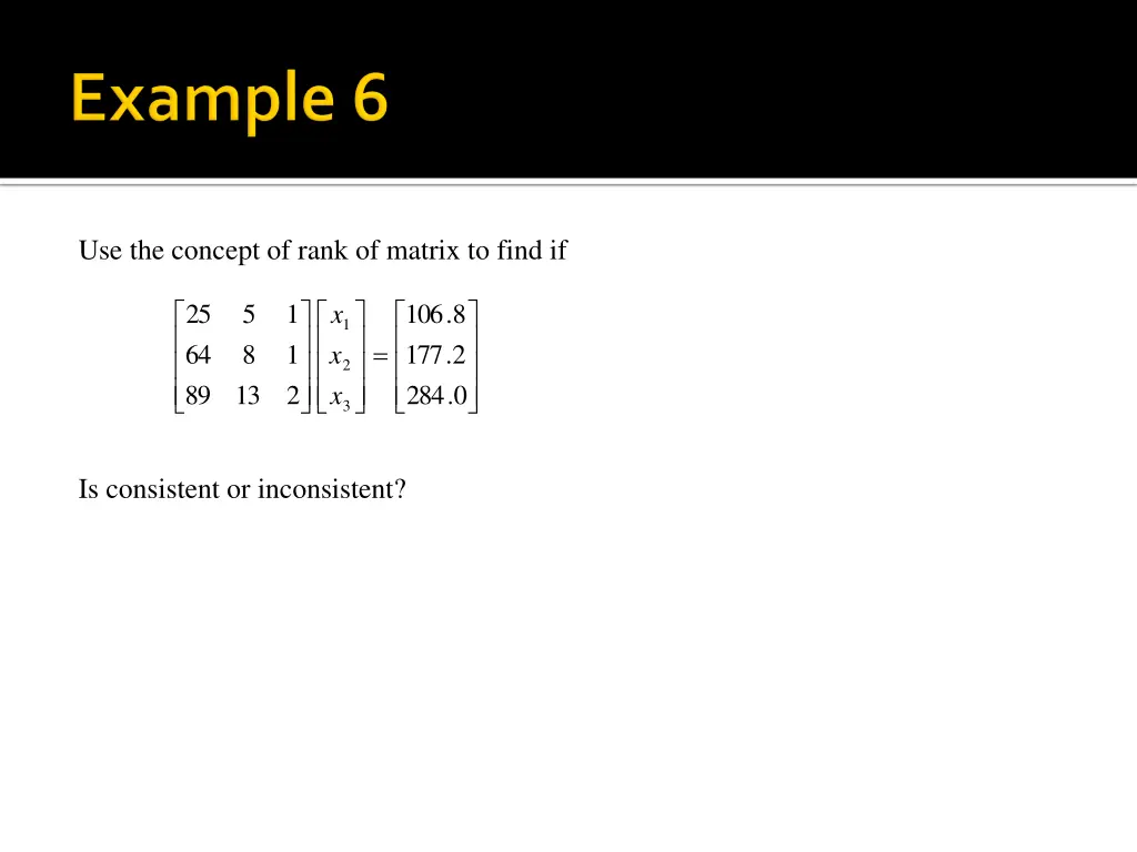 use the concept of rank of matrix to find if