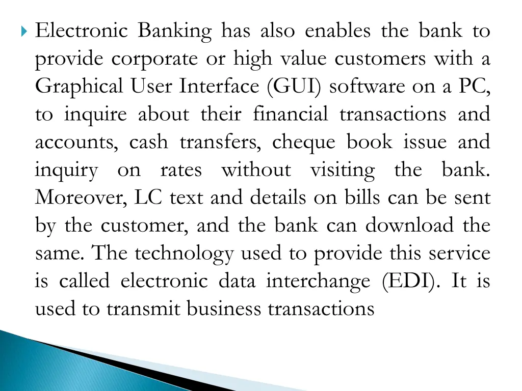 electronic banking has also enables the bank