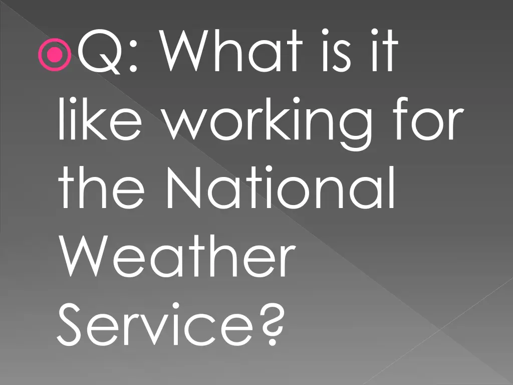 q what is it like working for the national