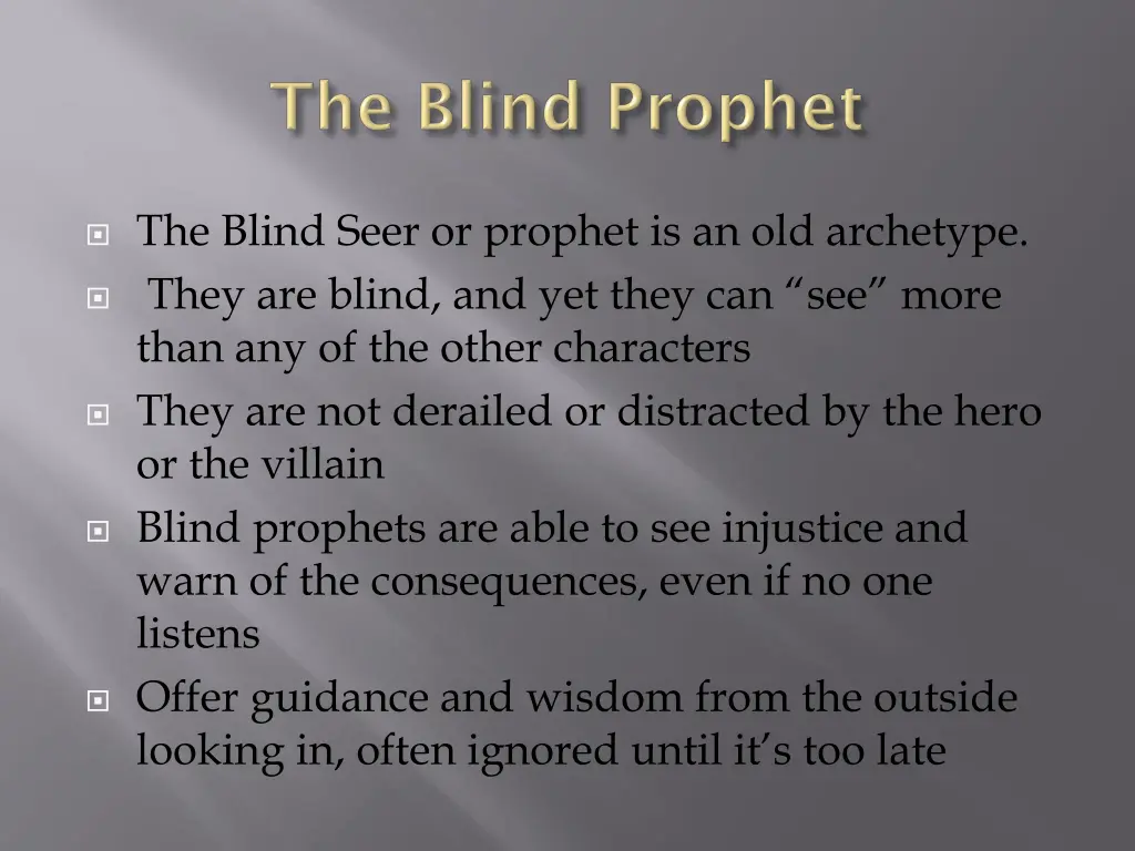 the blind seer or prophet is an old archetype