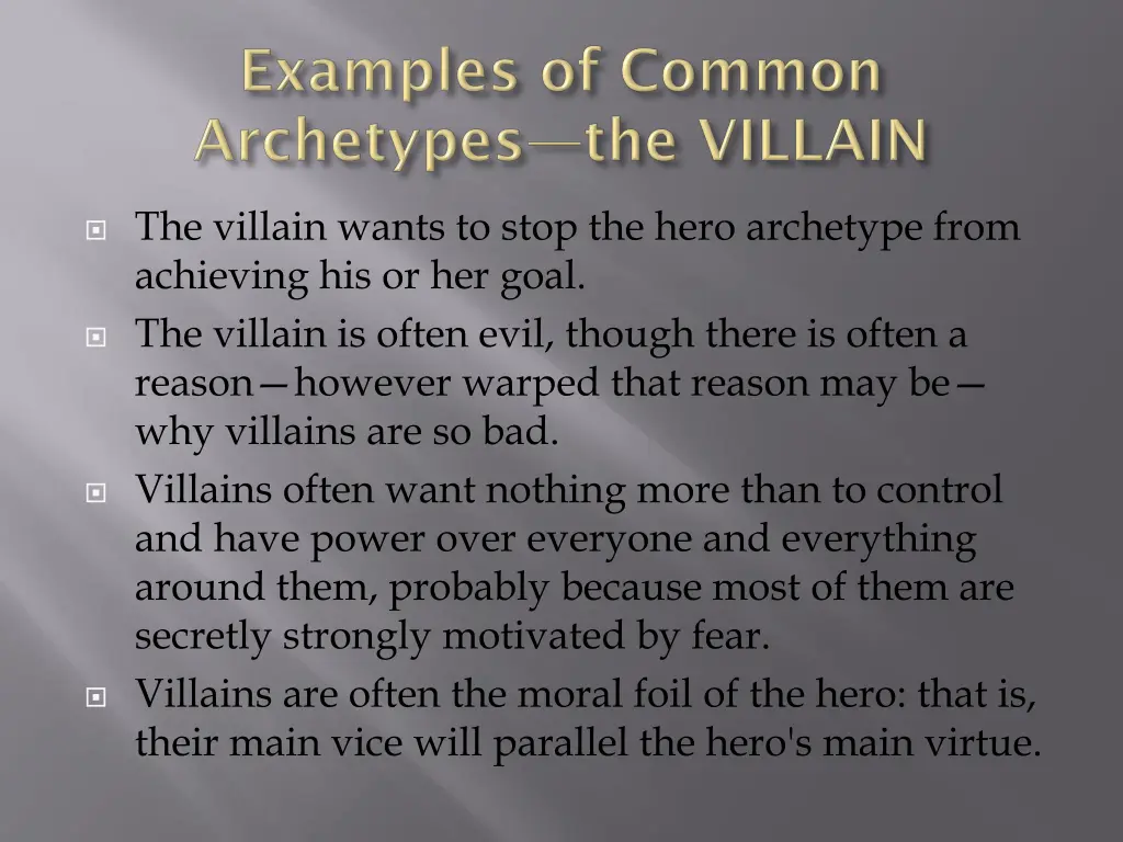 the villain wants to stop the hero archetype from