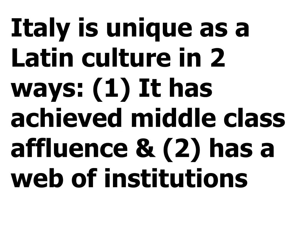 italy is unique as a latin culture in 2 ways