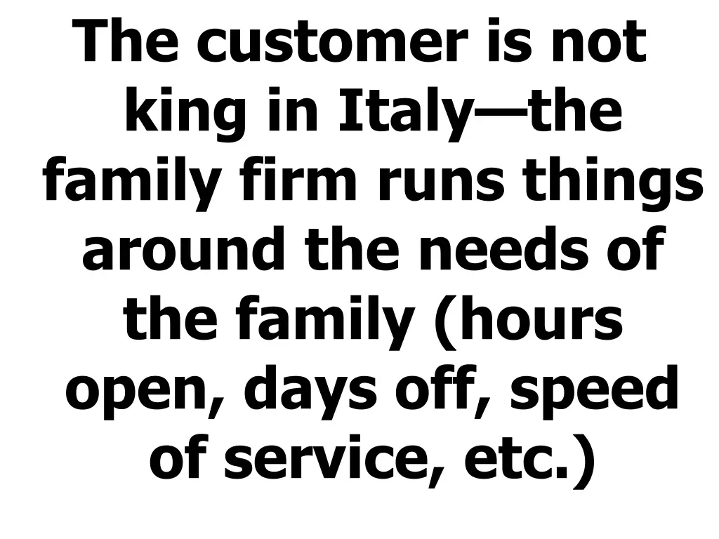 the customer is not king in italy the family firm