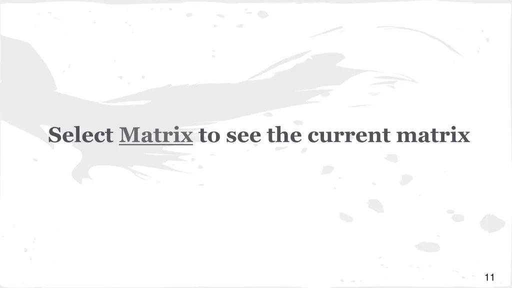 select matrix to see the current matrix