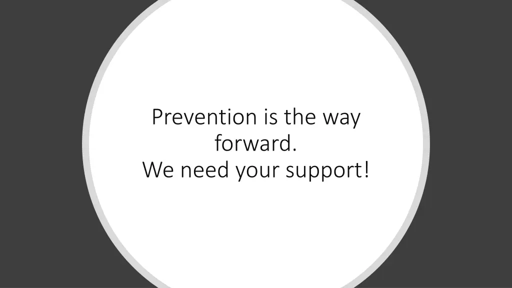 prevention is the way forward we need your support