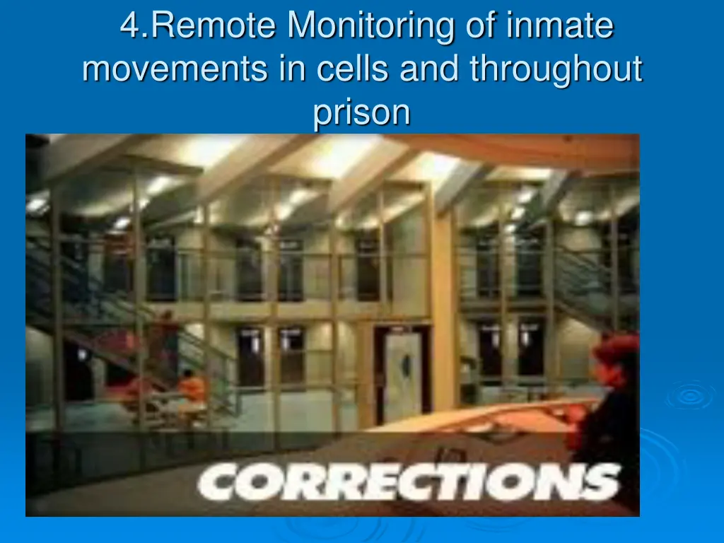 4 remote monitoring of inmate movements in cells