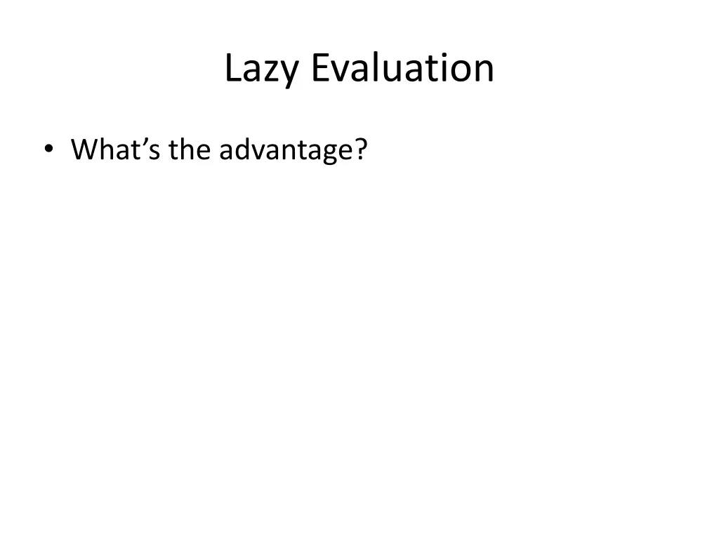 lazy evaluation