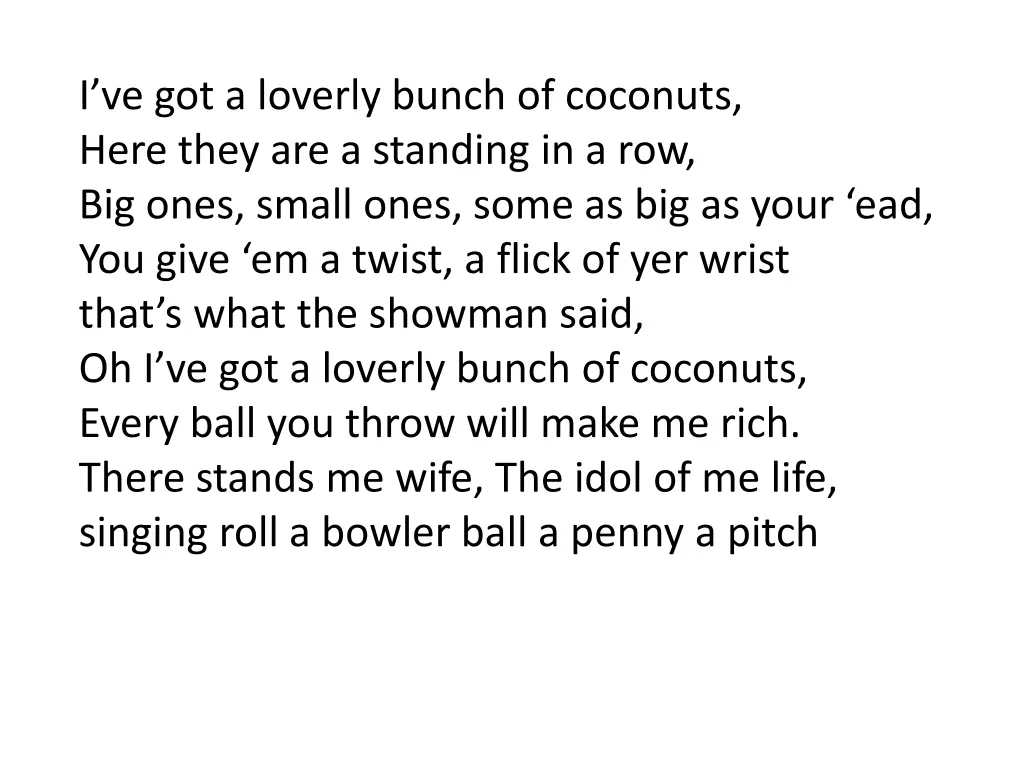 i ve got a loverly bunch of coconuts here they