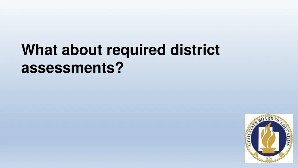 what about required district assessments